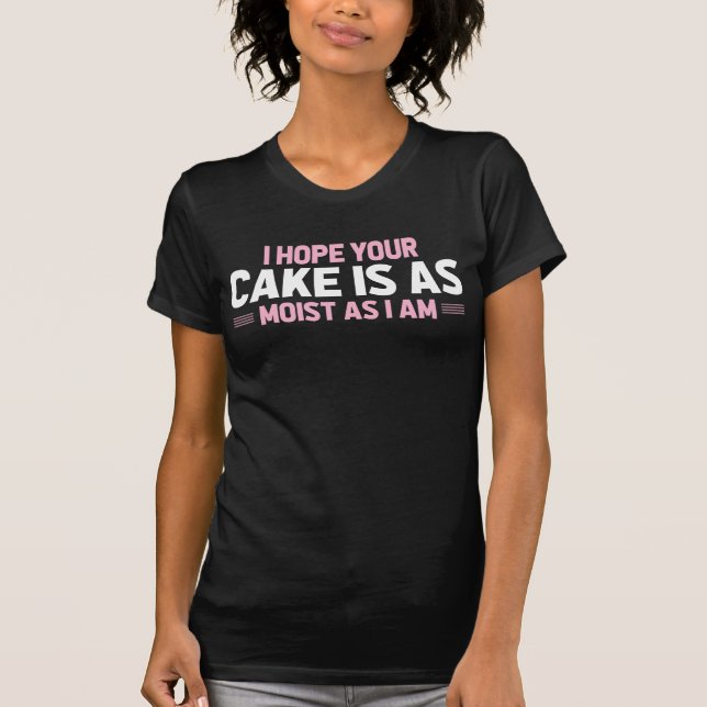 Moist Cake Adult Humor Dirty und Funny Baker T-Shirt (Vorderseite)