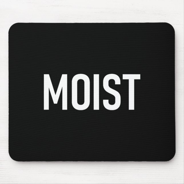 Moist, Funny, Jokes, Sarcastic Sayings  Mousepad (Vorne)