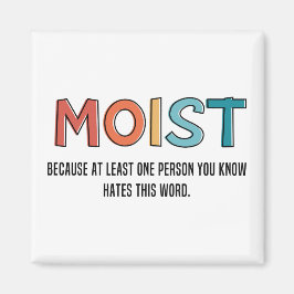 Moist Funny Saying Moist Humor Funny Gifts Magnet