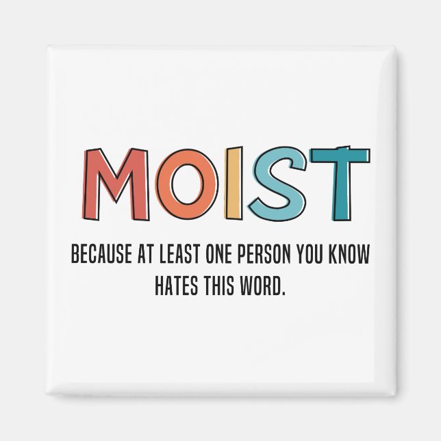 Moist Funny Saying Moist Humor Funny Gifts Magnet (Vorne)