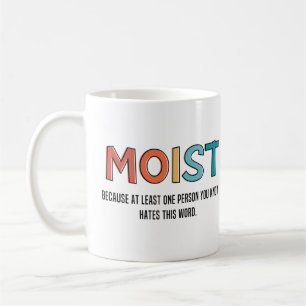 Moist Funny Sprichwort feuchter Spaß Funny Gifts Kaffeetasse