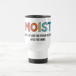 Moist Funny Sprichwort feuchter Spaß Funny Gifts Reisebecher