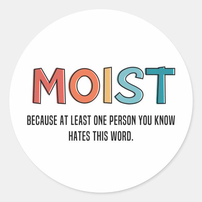 Moist Funny Sprichwort feuchter Spaß Funny Gifts Runder Aufkleber (Vorderseite)