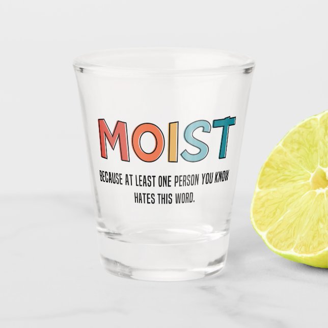 Moist Funny Sprichwort feuchter Spaß Funny Gifts Schnapsglas (Vorderseite)