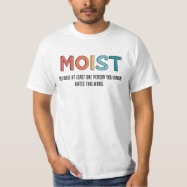 Moist Funny Sprichwort feuchter Spaß Funny Gifts T-Shirt