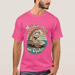 Moister Than An Oyster Funny Adult Joke Sprichwort T-Shirt