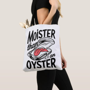 Moister Than An Oyster Funny Shucking Shellfish Tasche