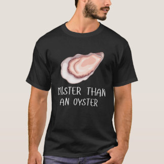Moister Than An Oyster T-Shirt