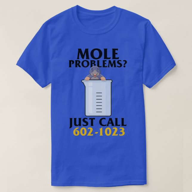 Mole Day Mole Problems Just Call Avogadros Number  T-Shirt (Design vorne)