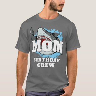 Mom Birthday Crew Shark Theme Party Mama Mommy Mot T-Shirt