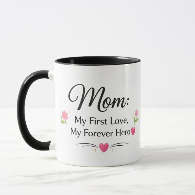 Mom First Love Forever Hero Coffee Mug Tasse (Links)