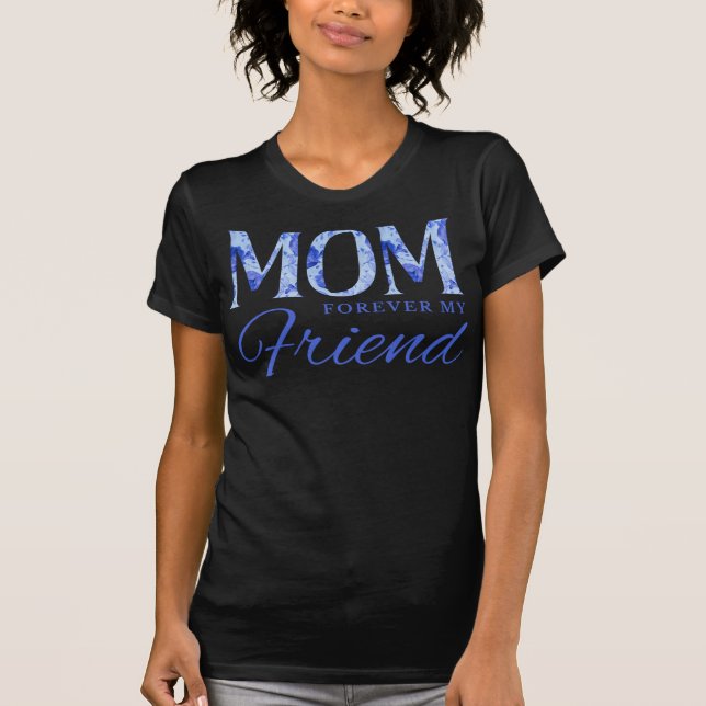 MOM Forever My Friend T-Shirt (Vorderseite)