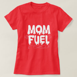Mom Fuel Frauen T-Shirt