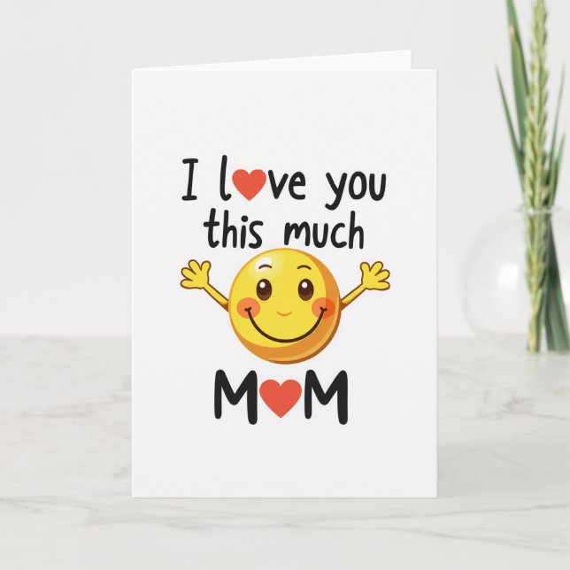 Mom I Love You This Much Smiling Card Karte (Vorderseite)