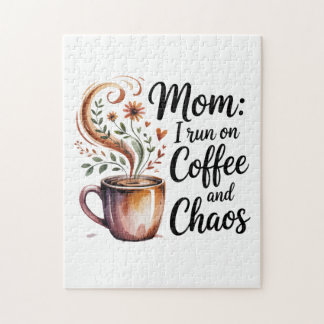 Mom I Run On Coffee And Chaos