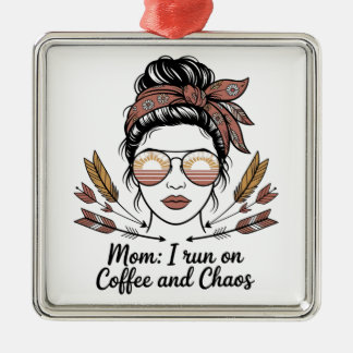 Mom I Run On Coffee And Chaos Ornament Aus Metall