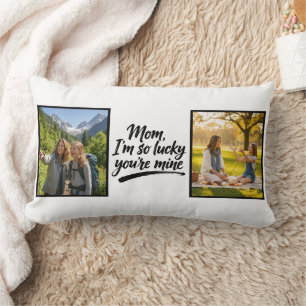 Mom Im So Lucky Youre Mine Brush Script 2 Foto Lendenkissen