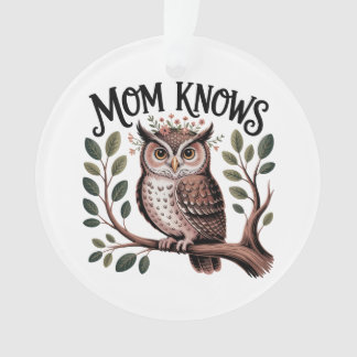 Mom Knows﻿ Ornament