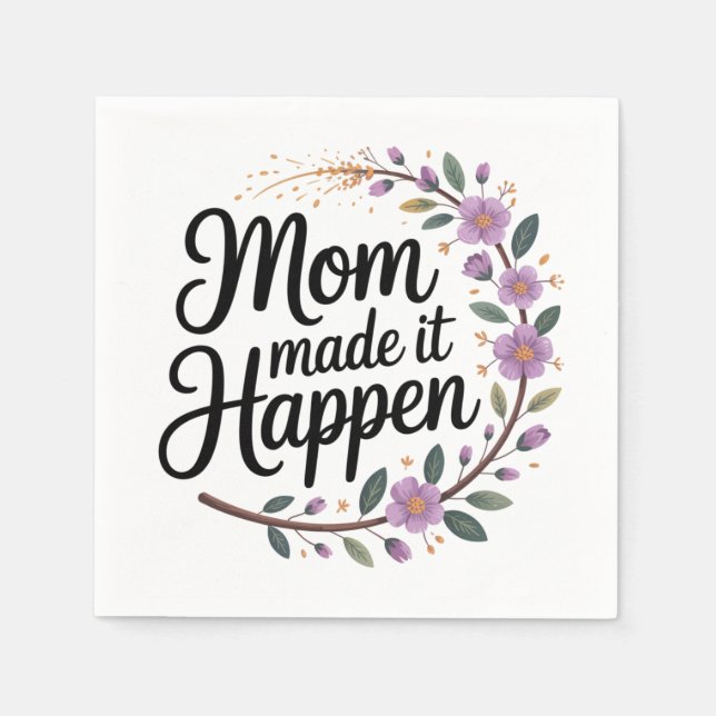 Mom Made It Happen Serviette (Vorderseite)