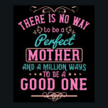 Mom - No way to be a perfect mother Poster<br><div class="desc">Would you like to thank your mother for everything during Corona time,  for example on her birthday or Mother's Day? Then show your mom your love with a gift and love saying!</div>