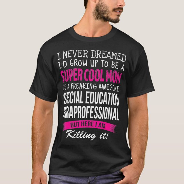 Mom of Special Education Paraprofessional Funny  T-Shirt (Vorderseite)