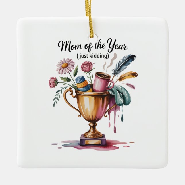 Mom Of The Year (Just Kidding) Keramikornament (Vorderseite)