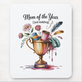 Mom Of The Year (Just Kidding) Mousepad