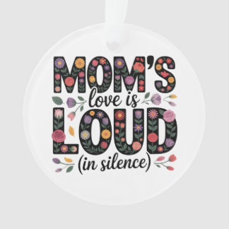 Mom’s Love Is Loud (In Silence)