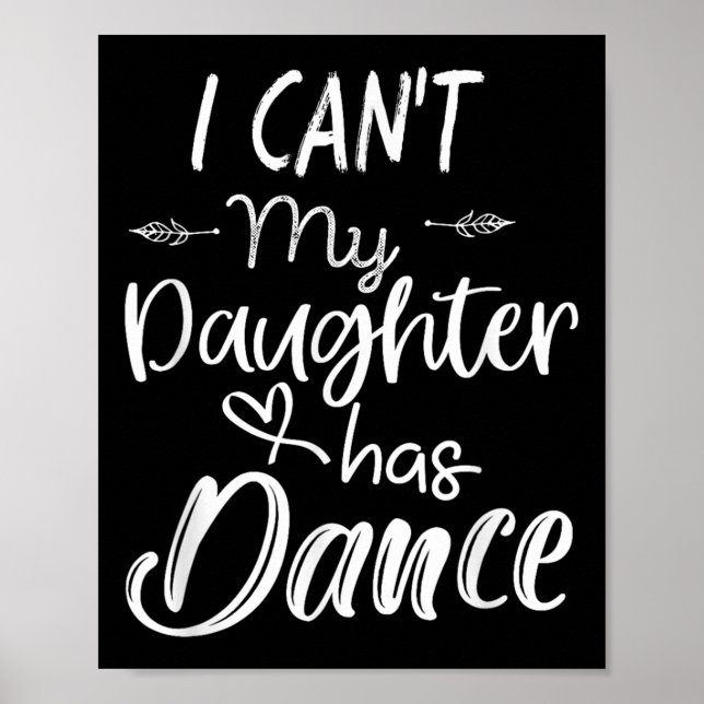 Mom Shirt, Dance Shirt - I Can't My Daughter Has D Poster (Vorne)