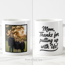 Mom Thanks For Putting Up With Us 1 Photo