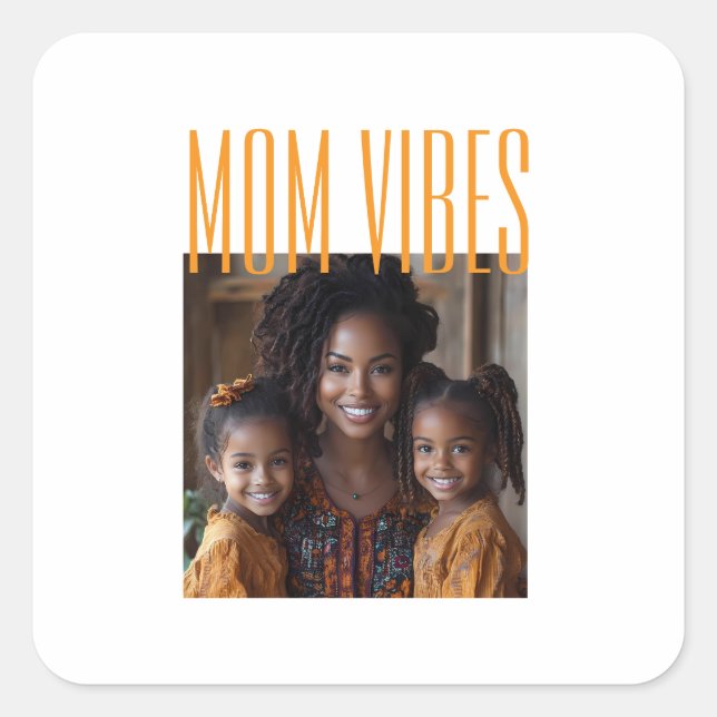 Mom Vibes custom photo Quadratischer Aufkleber (Vorderseite)