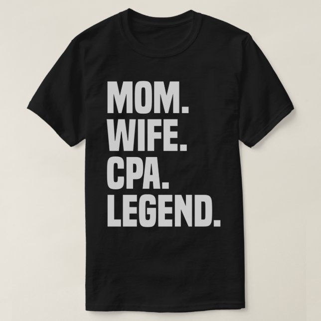 Mom Wife CPA Legend Funny Certified Public Account T-Shirt (Design vorne)