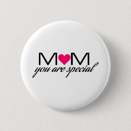 Mom you are Special Round Badge Button