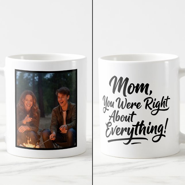 Mom You Were Right Funny 1 Photo Brush Script  Kaffeetasse (Von Creator hochgeladen)