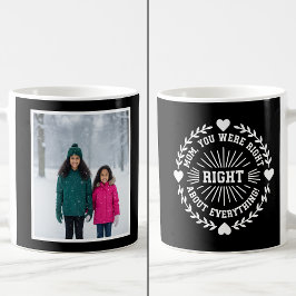 Mom You Were Right Funny 1 Photo Keepsake black  Kaffeetasse