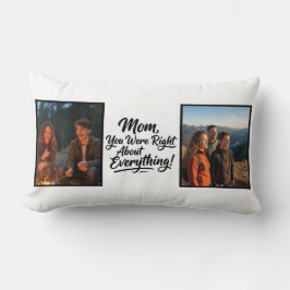Mom You Were Right Two Photo Brush Script Keepsake Lendenkissen