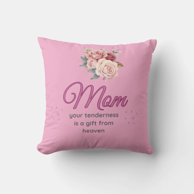 Mom, Your Tenderness is a Gift from Heaven Kissen (Vorderseite)