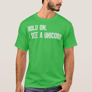 Moment, ich sehe ein Einhorn T-Shirt