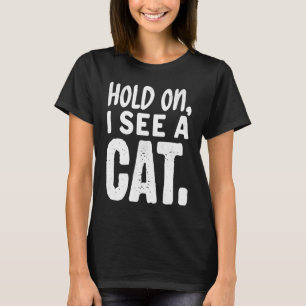 Moment, ich sehe eine Katze Ca für Frauen Katze Ma T-Shirt