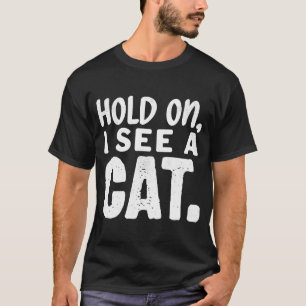 Moment, ich sehe eine Katze Ca für Frauen Katze Ma T-Shirt