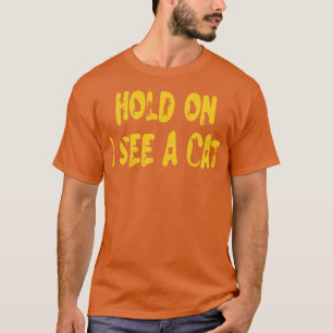 Moment, ich sehe eine Katze Funny Cat Person Cat L T-Shirt