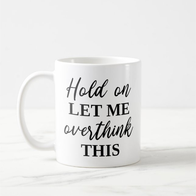 Moment Lass mir, das zu überdenken Kaffeetasse (Links)