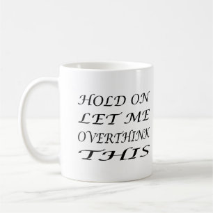 Moment Lass mir, das zu überdenken Kaffeetasse