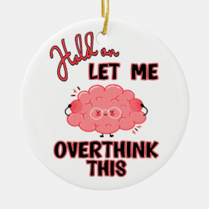 Moment Lass mir, das zu überdenken Keramik Ornament