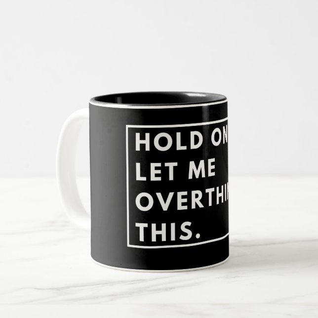 Moment Lass mir, das zu überdenken Zweifarbige Tasse (Vorderseite Links)