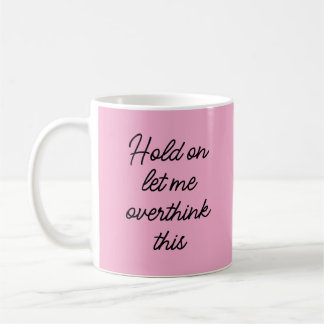 Moment lass mir, dieses "lustige Zitat" zu überden Kaffeetasse