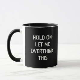 Moment lass mir, dieses "lustige Zitat" zu überden Tasse