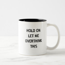 Moment lass mir, dieses "lustige Zitat" zu überden Zweifarbige Tasse