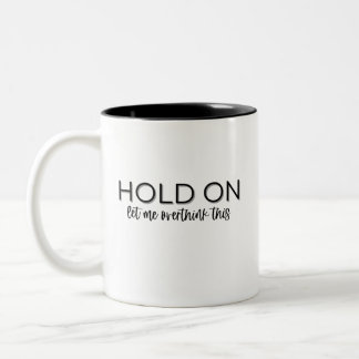 "Moment mal, Lass mir das überdenken" Kaffeezubere Zweifarbige Tasse