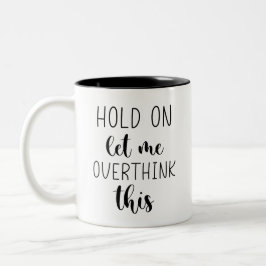 Moment mal, Lass mir, diesen Witz zu überdenken  Zweifarbige Tasse